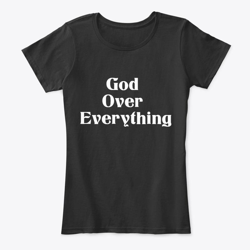 God Over Everything (Women's Shirt)